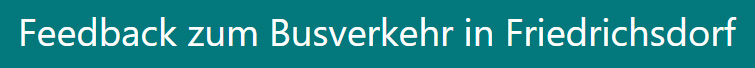 Geben Sie uns Ihr Feedback zum Friedrichsdorfer Busverkehr hier >>>